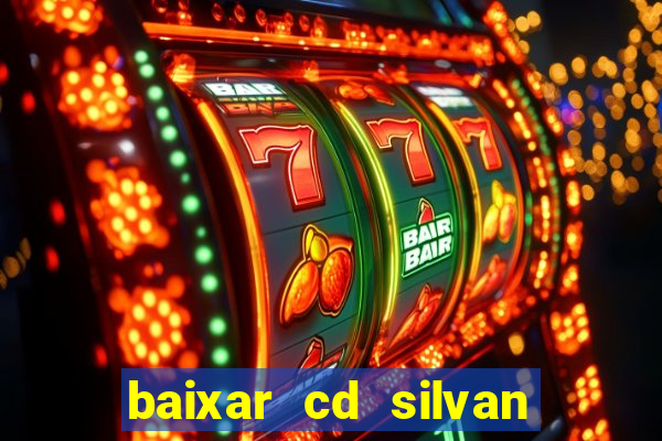 baixar cd silvan santos 茅 hoje